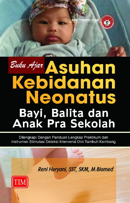 Buku Ajar Asuhan Kebidanan Neonatus Bayi Balita dan Anak Pra Sekolah Dilengkapi Dengan Panduan Lengkap Praktikum dan Instrumen Stimulasi Deteksi Intervensi DiniTumbuh Kembang